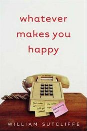 book cover of Whatever Makes You Happy by William Sutcliffe