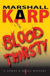 book cover of Blood thirsty (Lomax & Biggs series 2) by Marshall Karp