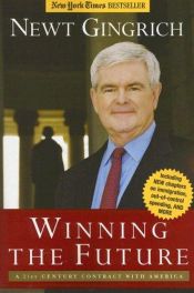 book cover of Winning the Future: A 21st Century Contract with America by Нют Гингрич