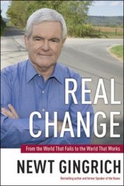 book cover of Real Change by Newt Gingrich