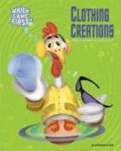 book cover of Clothing Creations: From T-shirts to Flip-flops (Which Came First?) by Jacqueline A. Ball