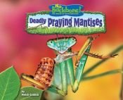 book cover of Deadly Praying Mantises (No Backbone! the World of Invertebrates) by Meish Goldish