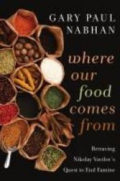 book cover of Where Our Food Comes From: Retracing Nikolay Vavilov's Quest to End Famine by Gary Paul Nabhan