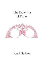book cover of The Esoterism of Dante (Rene Guenon Works) by René Guénon