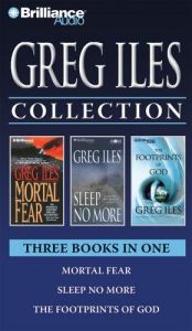 book cover of Greg Iles Collection 2: Mortal Fear, Sleep No More, and The Footprints of God by Greg Iles