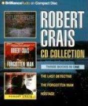 book cover of Robert Crais CD Collection: The Last Detective, The Forgotten Man, Hostage (Elvis Cole Novels (Audio)) by Robert Crais