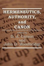book cover of Hermeneutics, Authority, and Canon by D. A. Carson