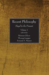 book cover of Recent philosophy: Hegel to the present by Etienne Gilson