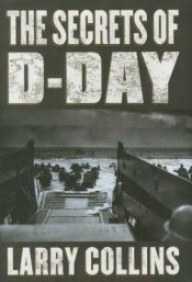 book cover of The Secrets of D-Day: A Masterful History of One of the Most Important Days of the 20th Century by Larry Collins