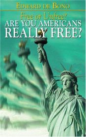 book cover of Free or Unfree?: Are Americans Really Free? by Edward de Bono