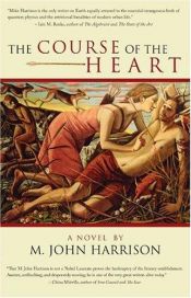 book cover of The Course of the Heart by M. John Harrison
