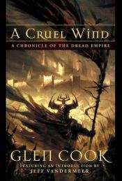 book cover of A Cruel Wind: A Chronicle Of The Dread Empire by Glen Cook