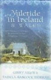 book cover of Yuletide in Ireland and Wales: Lost and Found by Ginny Aiken