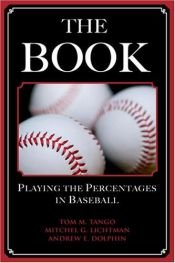 book cover of The Book: Playing the Percentages in Baseball by Tom Tango