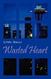 book cover of Wasted Heart by Lynn Galli