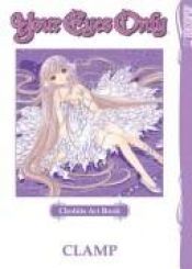 book cover of Your Eyes Only: Chobits Art Book by Clamp (manga artists)