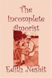 book cover of The Incomplete Amorist by イーディス・ネズビット