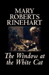 book cover of The Window at the White Cat by Mary Roberts Rinehart
