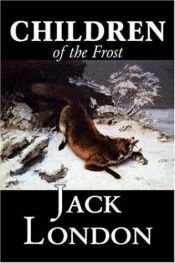 book cover of Children of the Frost: Tales of the Klondike by Jack London
