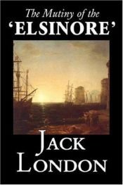 book cover of The Mutiny of the 'Elsinore' by Jack London