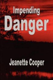 book cover of Impending Danger by Jeanette Cooper