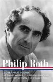 book cover of Roth: Zuckerman Bound, A Trilogy and Epilogue 1979-1985 (The Ghost Writer; Zuckerman Unbound; The Anatomy Lesson; The Prague Orgy) by فیلیپ راث