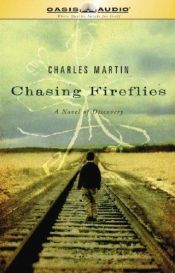 book cover of Chasing Fireflies by Charles Martin