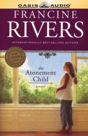 book cover of The Atonement Child by Francine Rivers