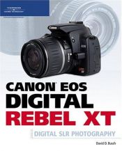 book cover of Canon EOS Digital Rebel XT Guide to Digital SLR Photography by David D. Busch