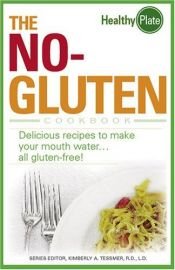 book cover of The No-Gluten Cookbook: Delicious Recipes to Make Your Mouth Waterall gluten-free! (Healthy Plate) by Kimberly Tessmer