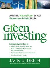 book cover of Green Investing: A Guide to Making Money through Environment Friendly Stocks by Jack Uldrich