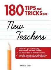 book cover of 180 Tips and Tricks for New Teachers by Melissa Kelly
