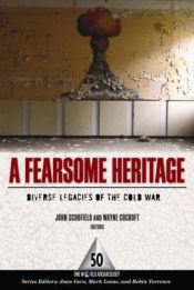 book cover of A Fearsome Heritage: Diverse Legacies of the Cold War (One World Archaeology) by John Schofield
