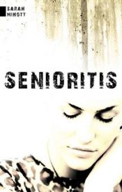 book cover of Senioritis by Sarah Minott