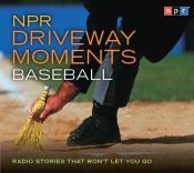 book cover of NPR Driveway Moments: Baseball: Radio Stories That Won't Let You Go by National Public Radio