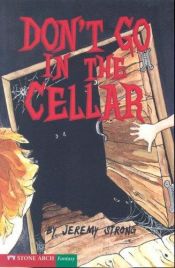 book cover of Don't go in the cellar by Jeremy Strong