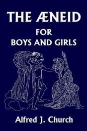 book cover of The Aeneid for boys and girls by Rev. Alfred J. Church