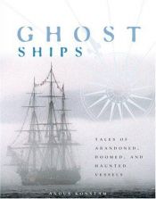 book cover of Ghost Ships : Tales of Abandoned, Doomed, and Haunted Vessels by Angus Konstam