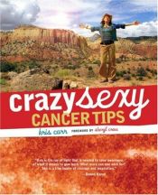book cover of Crazy Sexy Cancer Tips by Kris Carr