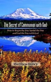 book cover of The secret of communion with God by Matthew Henry