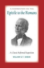 book cover of Commentary on Romans: A Critical and Doctrinal Commentary on the Epstle of St. Paul to the Romans by William G T Shedd