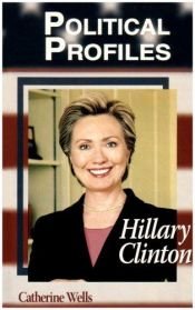 book cover of Political profiles : Hillary Clinton by Catherine Wells