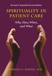 book cover of Spirituality in patient care : why, how, when, and what by Harold G Koenig