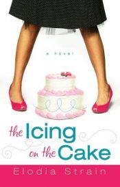 book cover of The icing on the cake by Elodia Strain