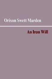 book cover of An Iron Will by Orison Swett Marden