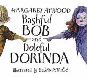 book cover of Bashful Bob and Doleful Dorinda by Margaret Atwood