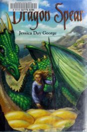 book cover of Dragon Spear (Dragon Adventures Series, No 3) by Jessica Day George