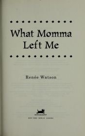 book cover of What Momma Left Me by Renée Watson