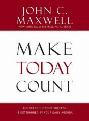 book cover of Make Today Count by John C. Maxwell