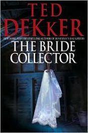 book cover of The Bride Collector AYAT 04 by Ted Dekker